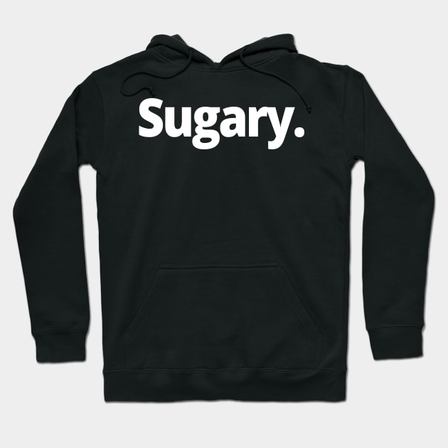 Sugary. Hoodie by WittyChest